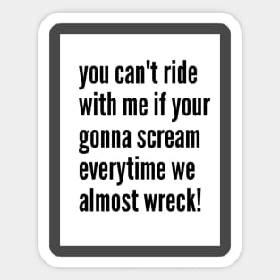 You can't ride with me Sticker